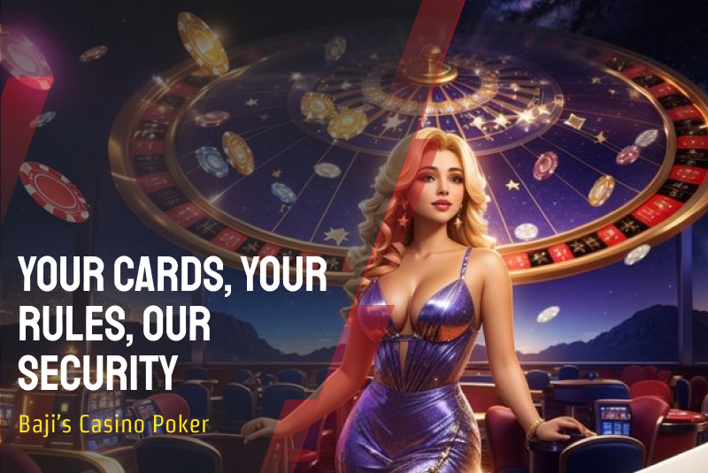 Your Cards, Your Rules, Our Security: Baji’s Casino Poker